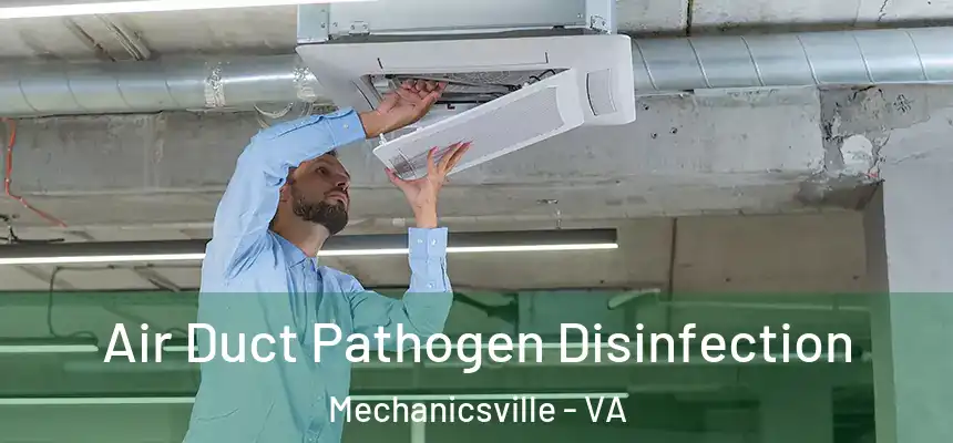  Air Duct Pathogen Disinfection Mechanicsville - VA