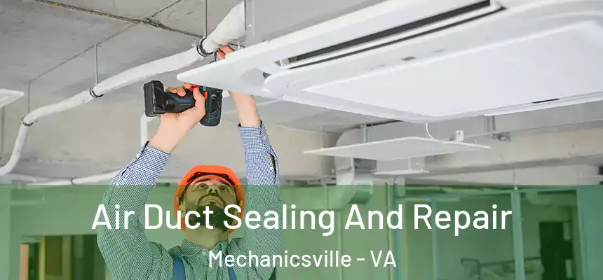 Air Duct Sealing And Repair Mechanicsville - VA