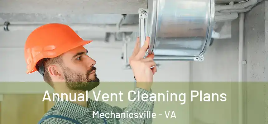  Annual Vent Cleaning Plans Mechanicsville - VA