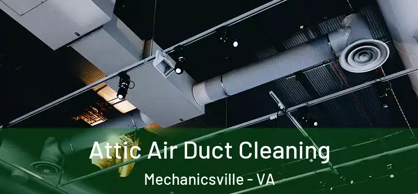 Attic Air Duct Cleaning Mechanicsville - VA
