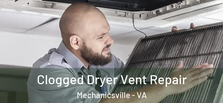  Clogged Dryer Vent Repair Mechanicsville - VA