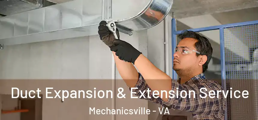  Duct Expansion & Extension Service Mechanicsville - VA
