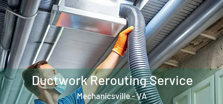 Ductwork Rerouting Service Mechanicsville - VA