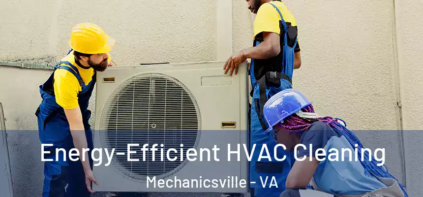  Energy-Efficient HVAC Cleaning Mechanicsville - VA