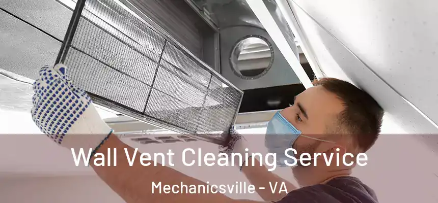  Wall Vent Cleaning Service Mechanicsville - VA